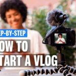 How to Start Vlogging